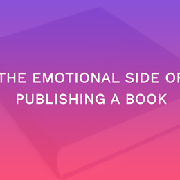 The Emotional Side Of Publishing A Book