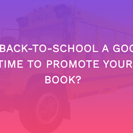 Is Back-To-School A Good Time To Promote Your Book?