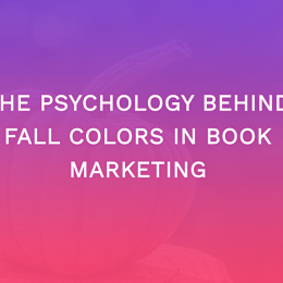 The Psychology Behind Fall Colors In Book Marketing