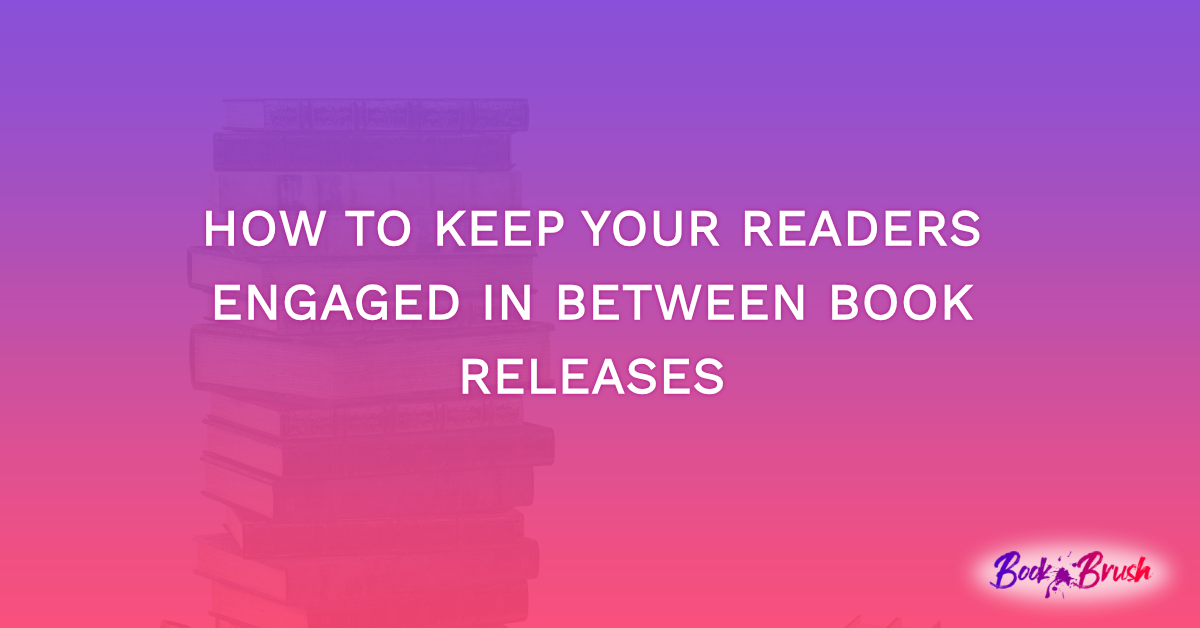 How To Keep Your Readers Engaged In Between Book Releases