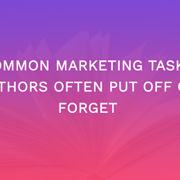 Common Marketing Tasks Authors Often Put Off Or Forget