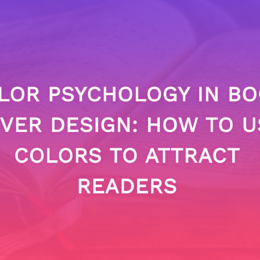 Color Psychology In Book Cover Design: How To Use Colors To Attract Readers