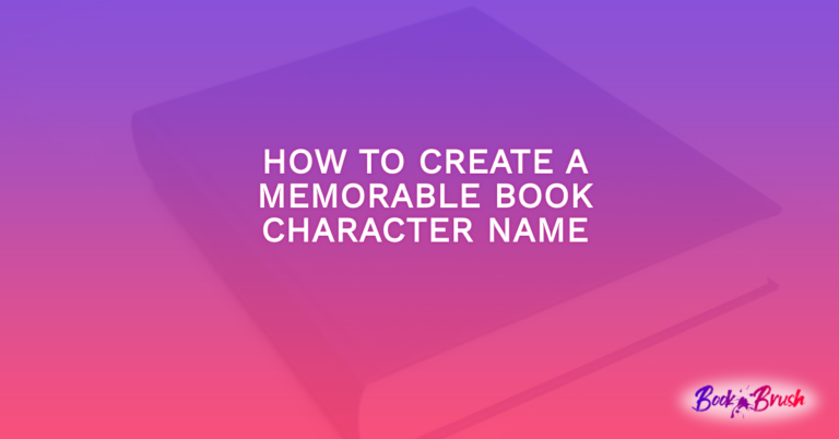 How To Create A Memorable Book Character Name - Book Brush