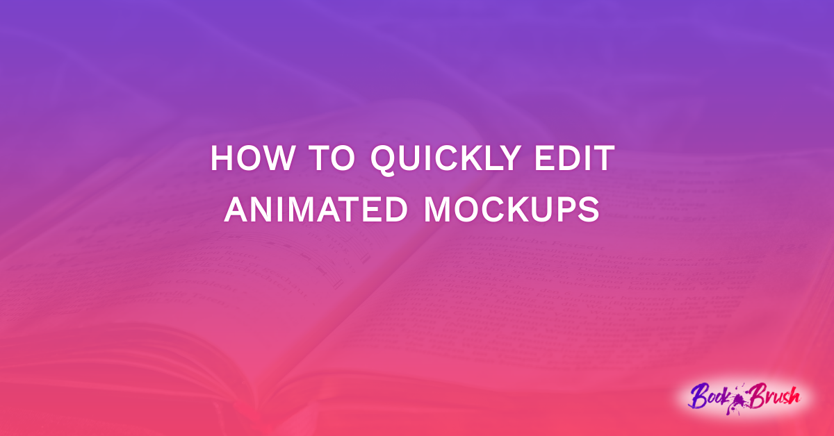 How To Quickly Edit Animated Mockups