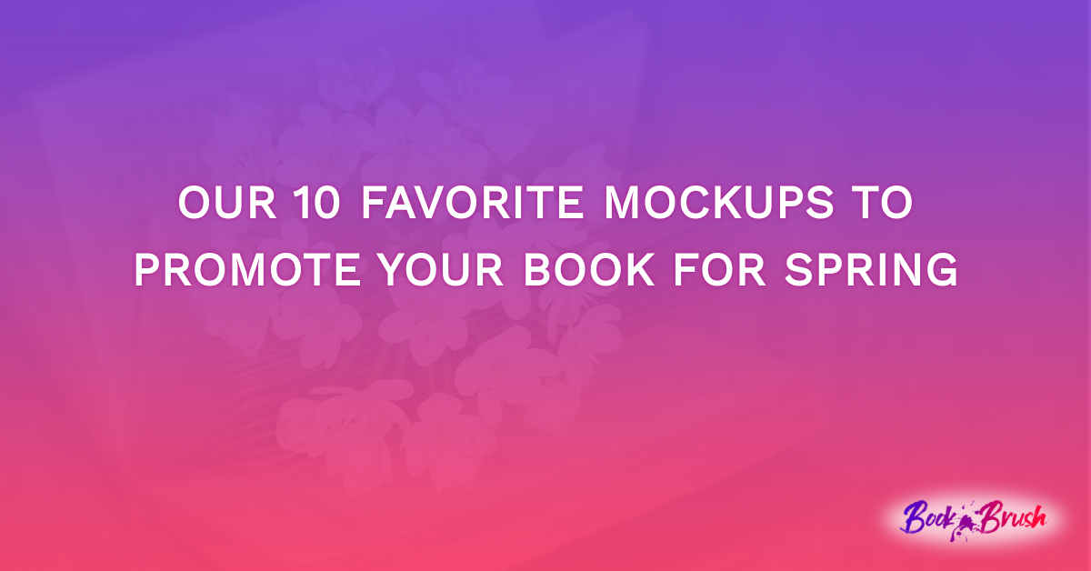 Our 10 Favorite Mockups To Promote Your Book For Spring