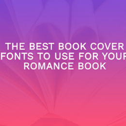 The Best Book Cover Fonts To Use For Your Romance Book