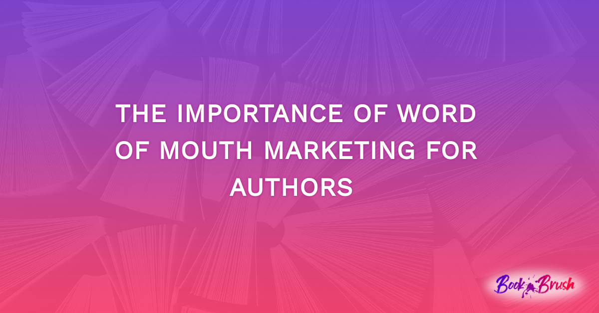 The Importance Of Word Of Mouth Marketing For Authors