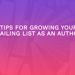 Tips For Growing Your Mailing List As An Author